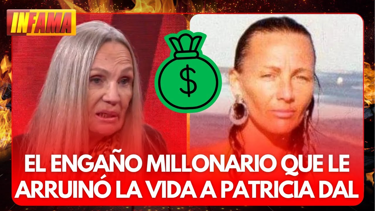 LA TERRIBLE ESTAFA QUE CAMBIÓ LA VIDA DE PATRICIA DAL
