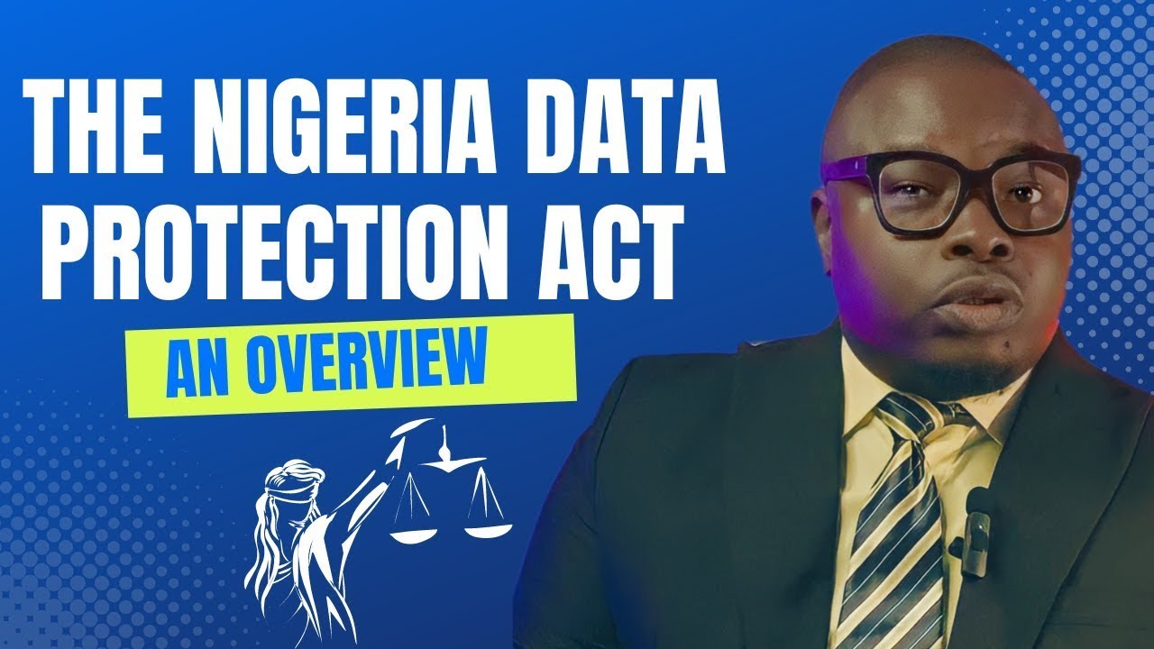 THE NIGERIA DATA PROTECTION ACT, AN OVERVIEW -  Your Ultimate Guide to Data Privacy