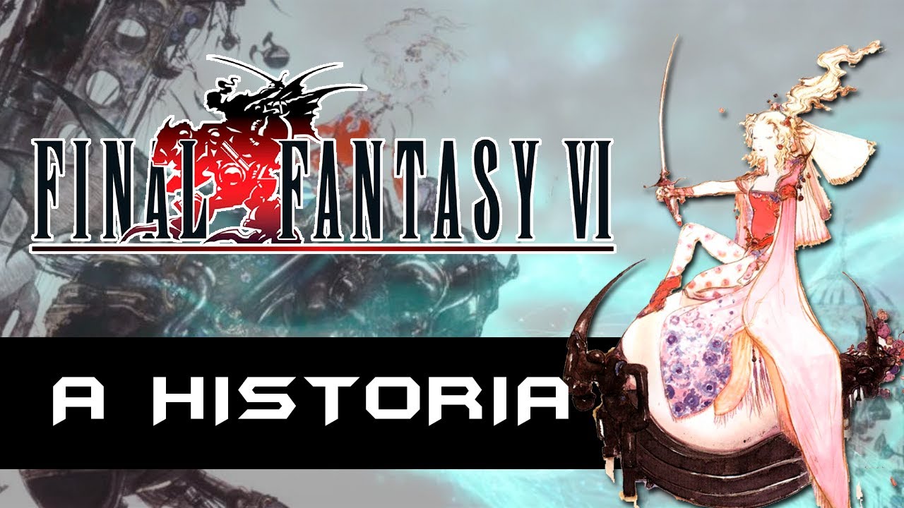 A HISTÓRIA DE FINAL FANTASY VI (PARTE 1)