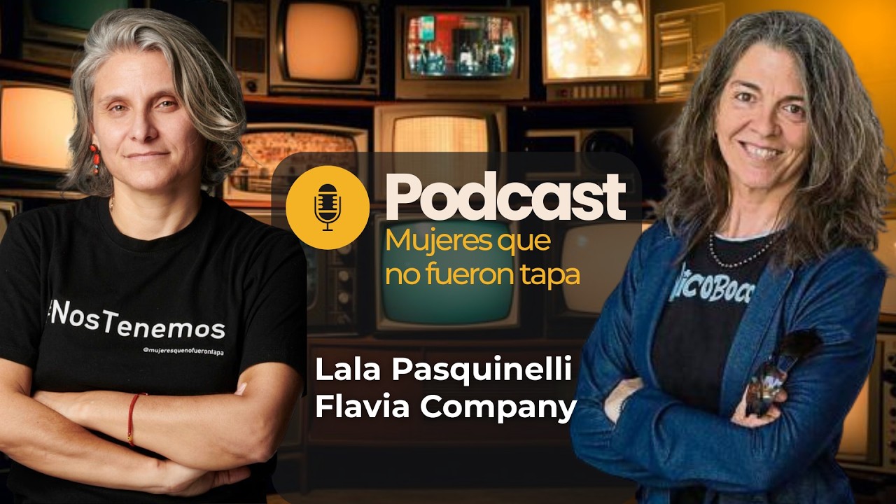 Podcast MQNFT | Lala Pasquinelli y Flavia Company. Escritora. Feminista