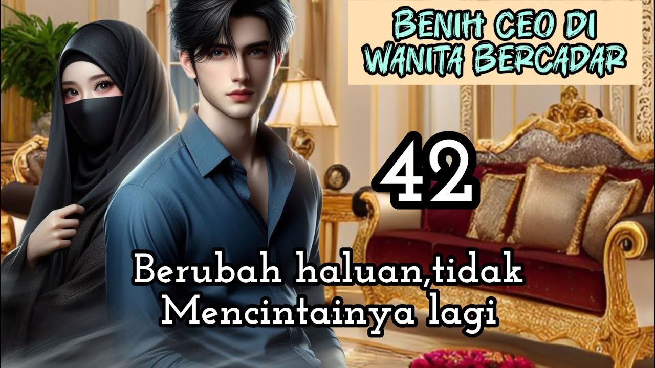 Part:42 Berubah haluan,tidakMencintainya lagi.
