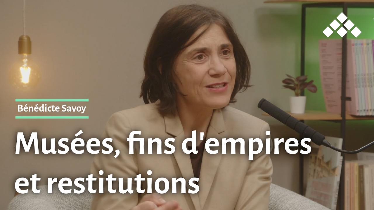 Bénédicte Savoy | Musées, fins d'empires et restitutions (EXTRAIT 3)
