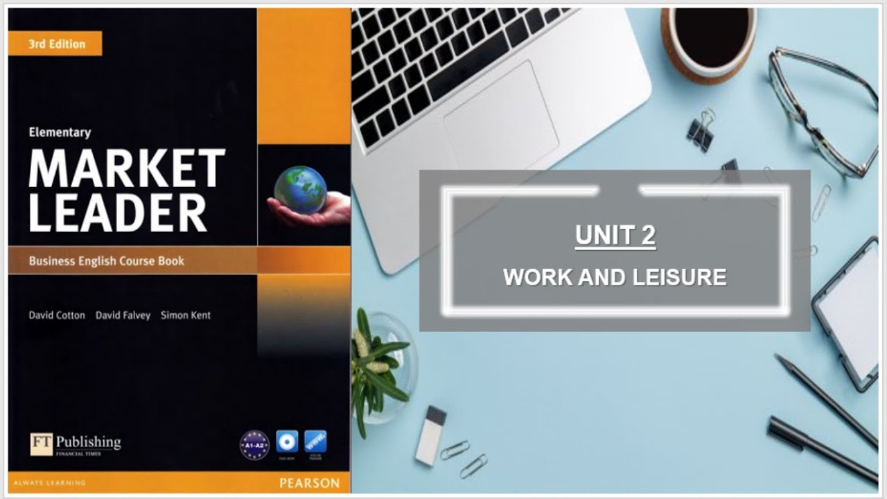 MARKET LEADER ELEMENTARY - UNIT 2: WORK AND LEISURE