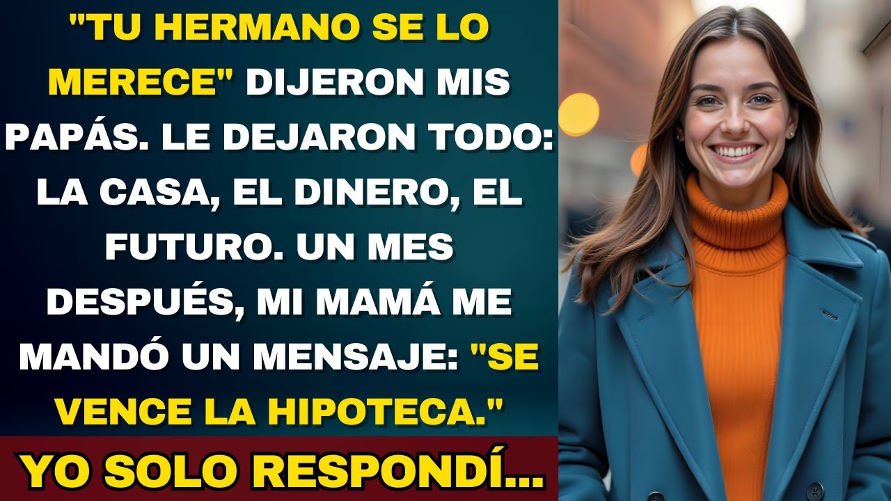 Mis papás dijeron: “Tu hermano se lo merece” — y le dejaron todo en el testamento, así que yo...