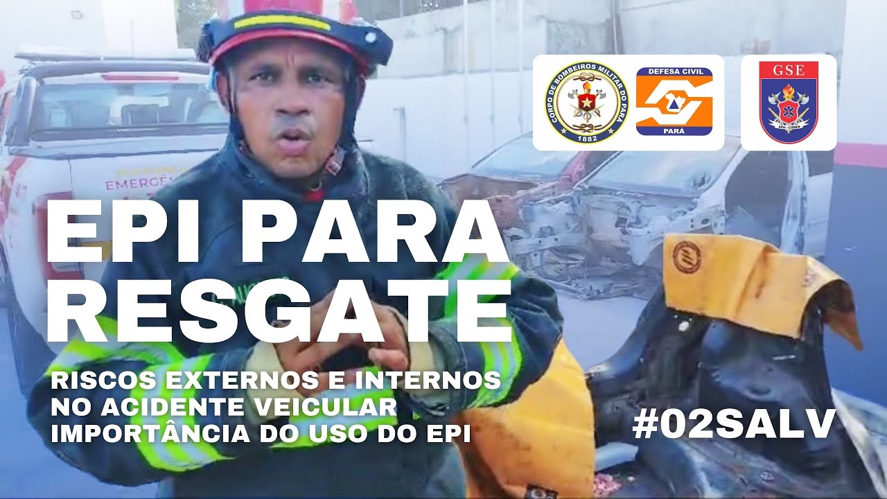 EPI PARA RESGATE VEICULAR, RISCOS AO BOMBEIRO,  PORQUE USAR