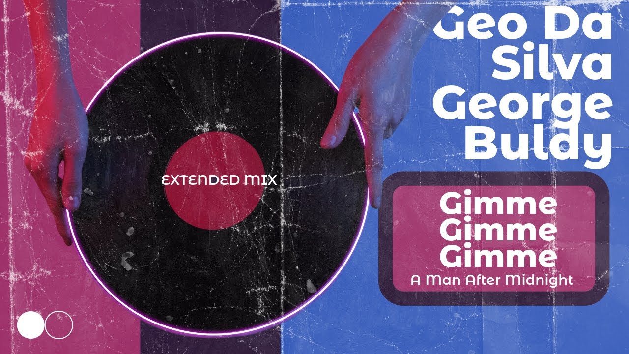 ABBA - Gimme Gimme Gimme! A Man After Midnight (Geo Da Silva & George Buldy) Extended Mix