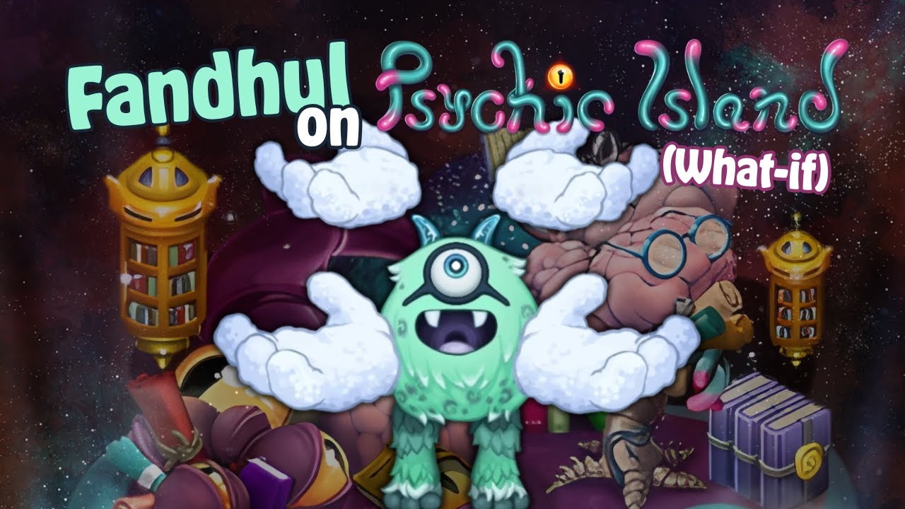 Fandhul on Psychic Island (What-if) - My Singing Monsters