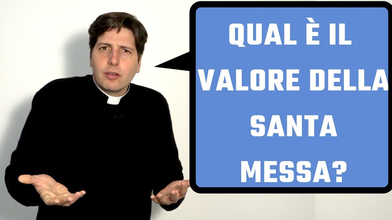 Qual è il valore della santa messa?