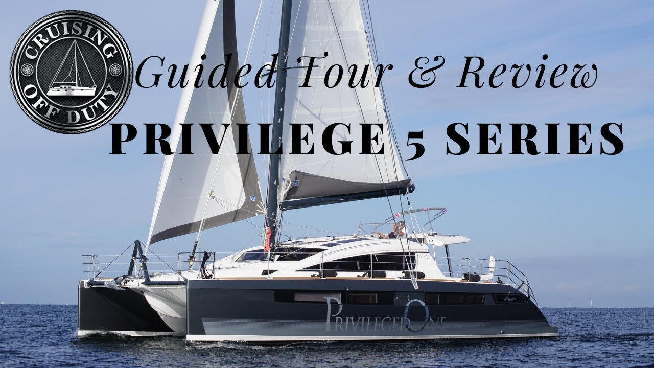 Privilege 50' Catamaran.  Guided Tour and Our Review