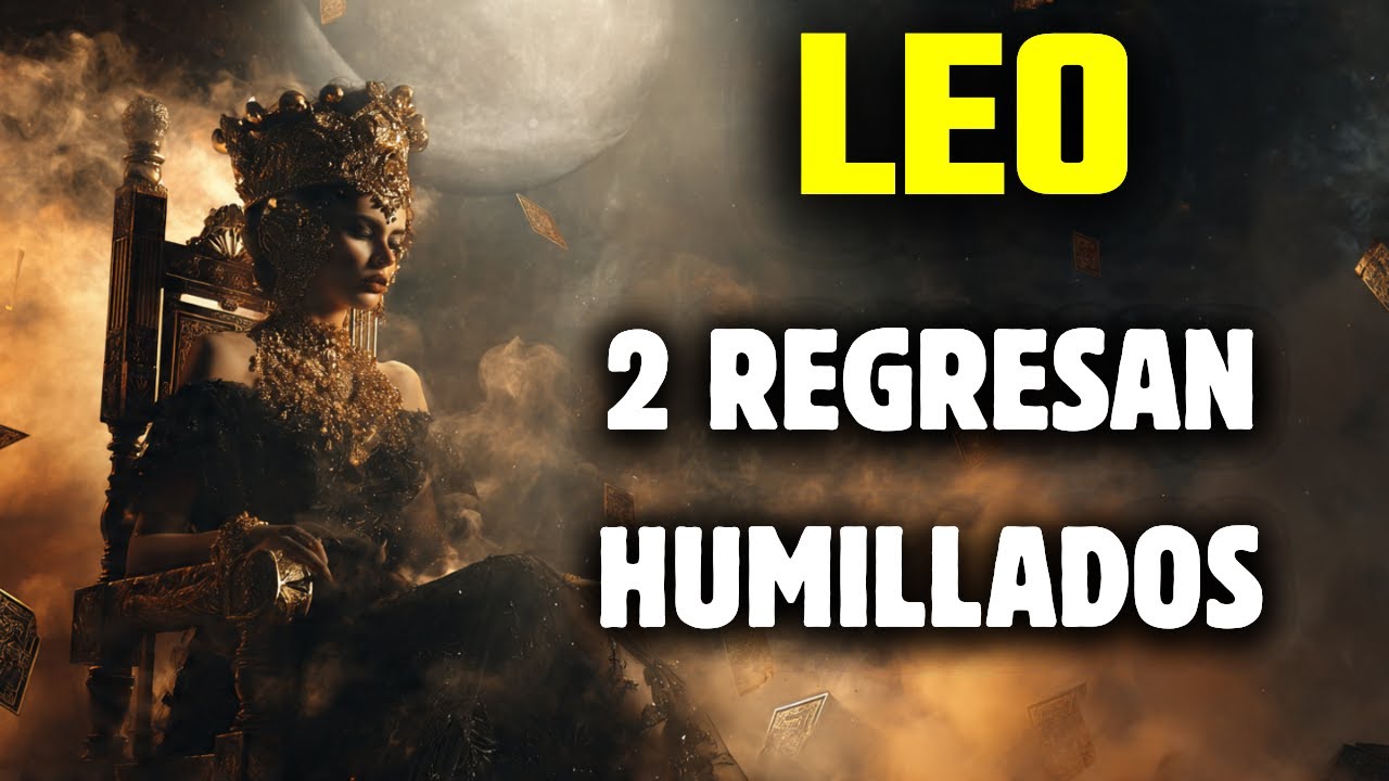 ♌️LEO: 2 PERSONAS REGRESAN TRAGÁNDOSE EL ORGULLO 🔥 UNA DECISIÓN BRUTAL TE ESPERA 🦁