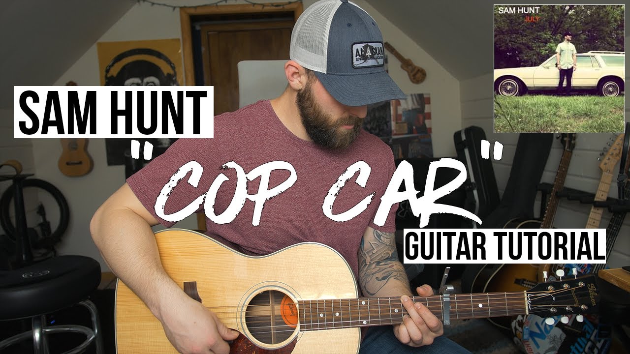 Cop Car - Sam Hunt (Guitar Tutorial + Chords)