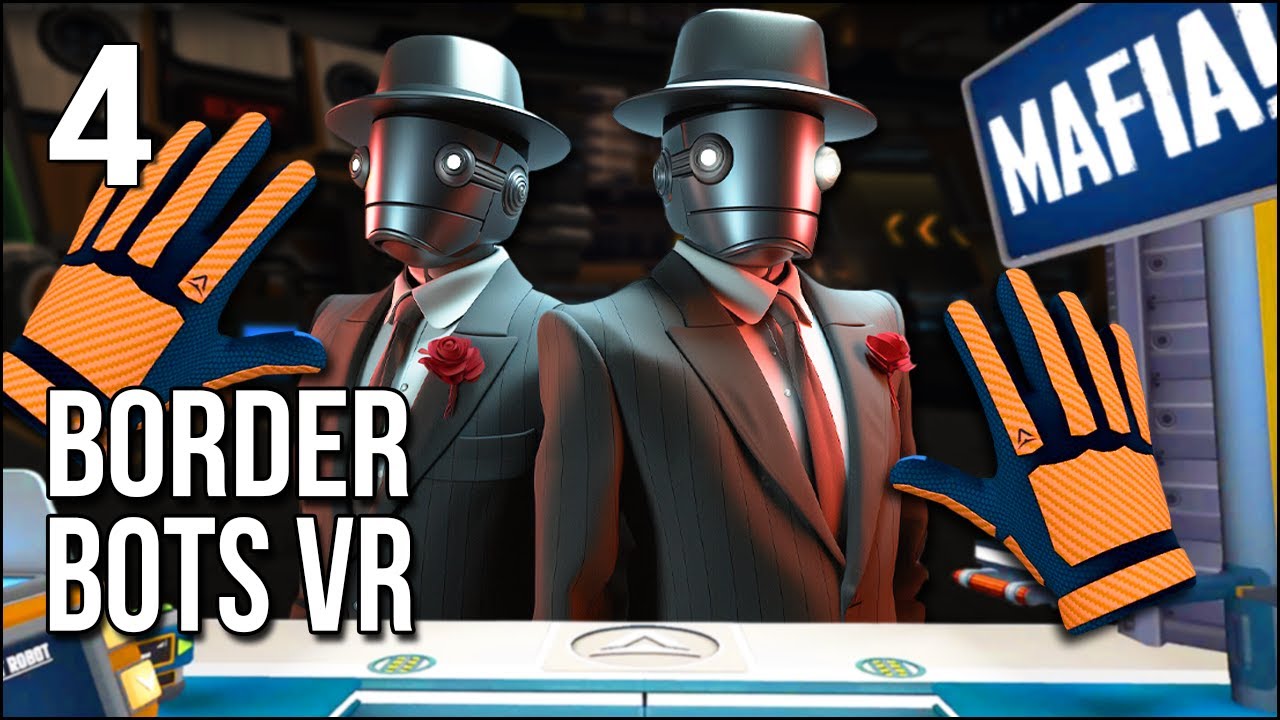 Border Bots VR | Часть 4 | Роботизированная мафия наносит мне визит...