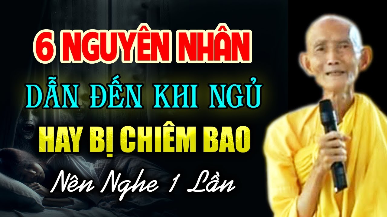 6 Nguy&ecirc;n Nh&acirc;n Dẫn Đến Nằm Ngủ Hay Chi&ecirc;m Bao (n&ecirc;n nghe 1 lần) - HT. Th&iacute;ch Gi&aacute;c Khang