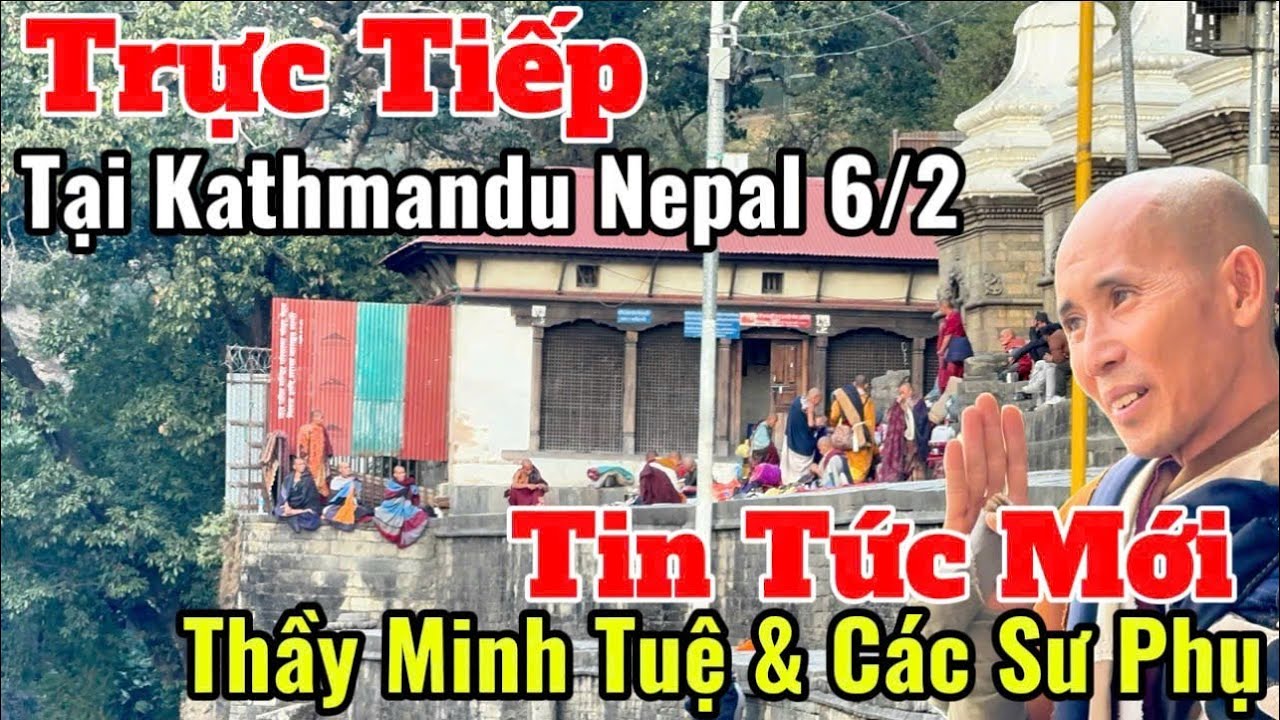 Trực Tiếp Tin Tức Mới Nhất Thầy Minh Tuệ & Các Sư Phụ Tại Thành Phố Kathmandu Nepal #suminhtue