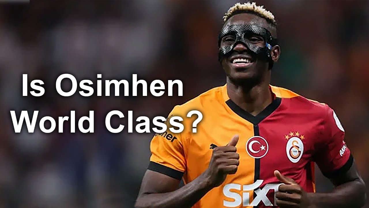 Is Victor Osimhen World Class? What does it really mean to be world class?