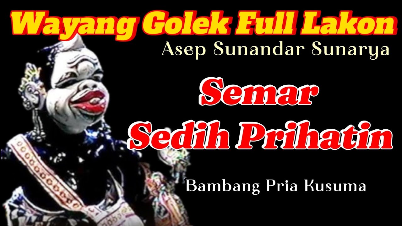 Semar Sedih Prihatin Raheut Hatena Bambang Pria Kusuma Wayang Golek Asep Sunandar Sunarya