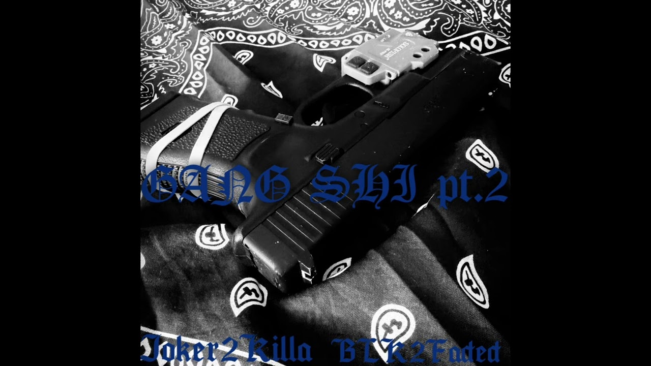 GANG SHI pt.2(feat Joker2Killa & BLK2Faded)(Official Audio)