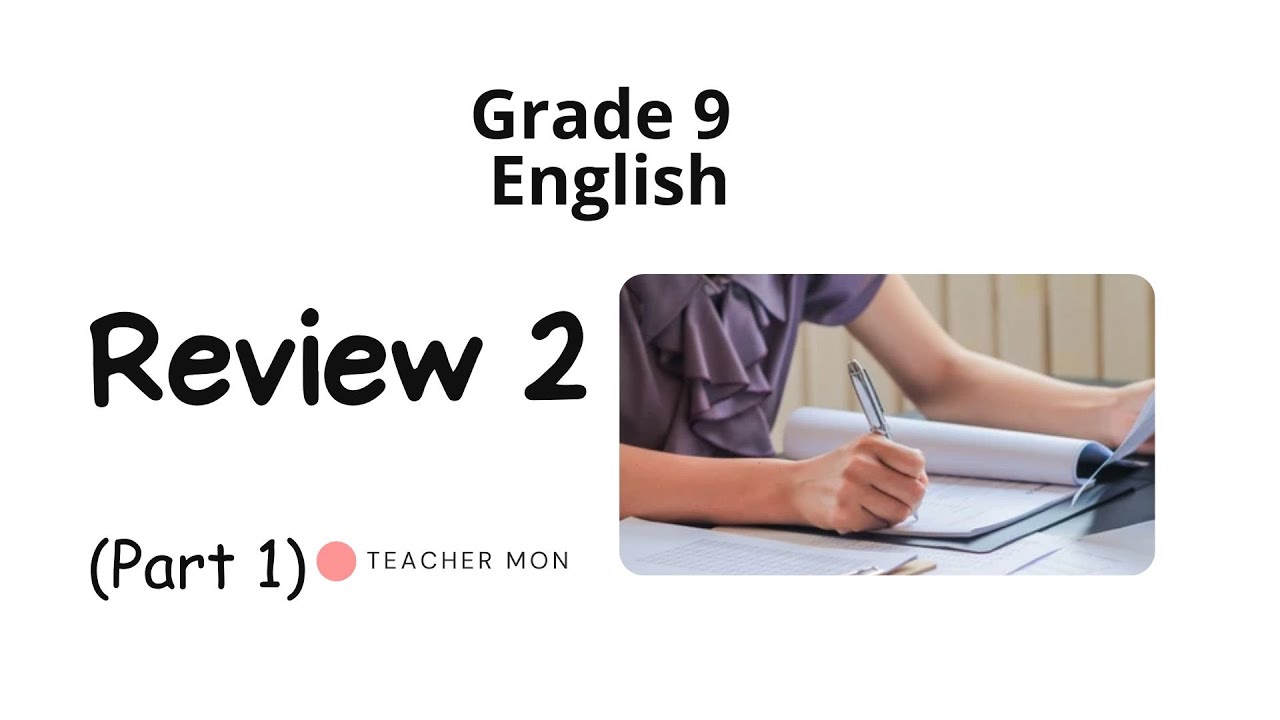 Grade 9 English, Review 2, Part 1