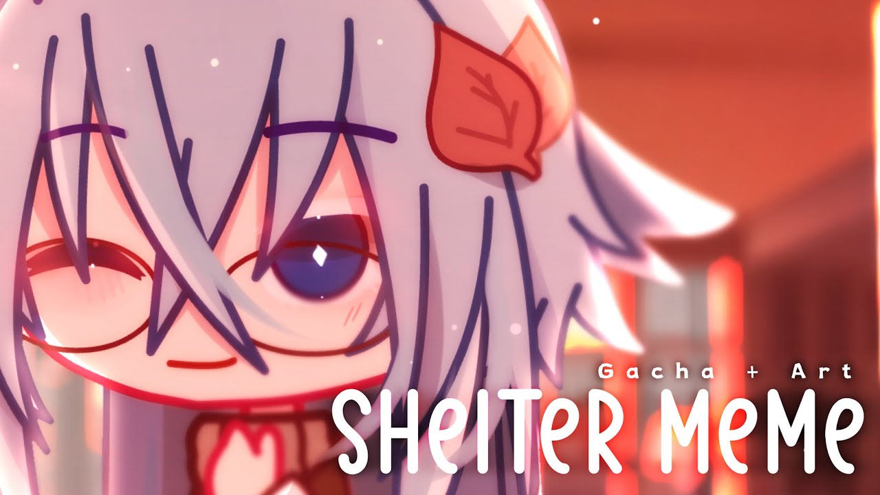 Shelter Meme | Gacha + Art | ft. @Siirahz.HeYeonSi Happy birthday