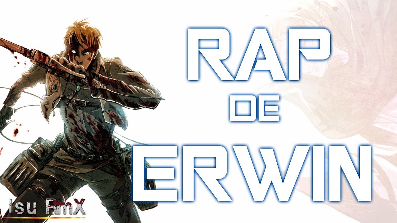 Rap de Erwin (2019) || Shingeki no Kyojin || Isu RmX