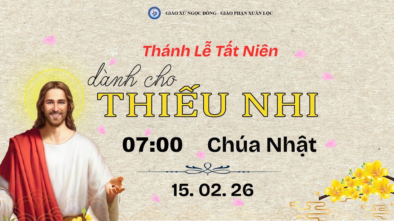 [TRỰC TIẾP] THÁNH LỄ TẤT NIÊN DÀNH CHO THIẾU NHI, NGÀY 15/02/2026.