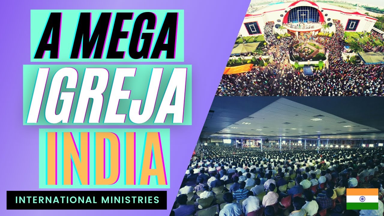 A Mega Igreja na India - Série Ministérios Internacionais