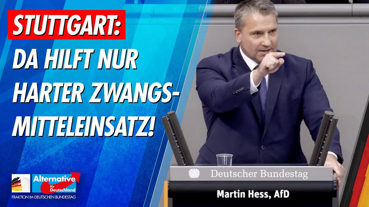 Stuttgart: Da hilft nur harter Zwangsmitteleinsatz! - Martin Hess - AfD-Fraktion im Bundestag