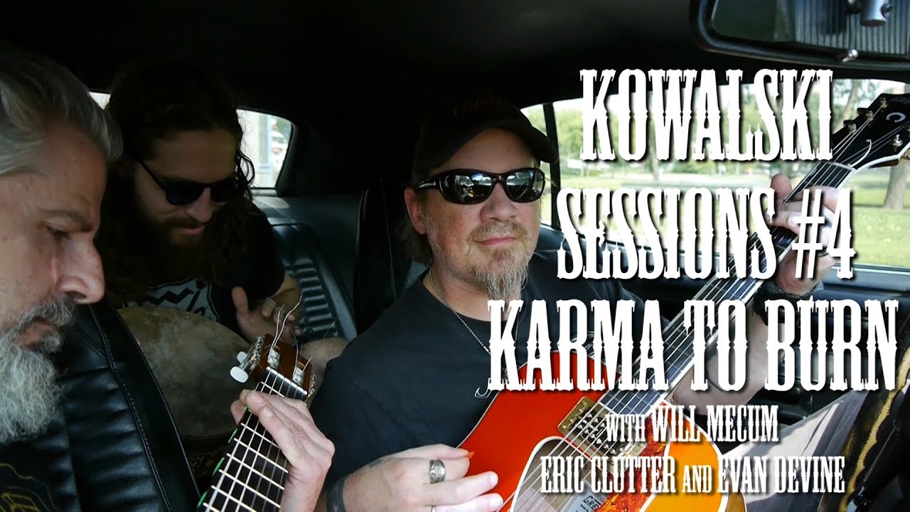 Kowalski Sessions #4, Karma To Burn, 3 songs & ride