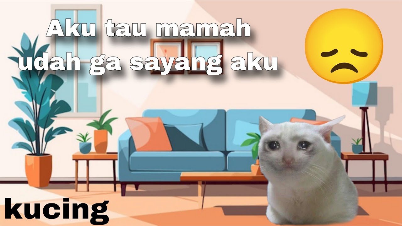 Aku tau mamah ga sayang aku(mecing pt1) 