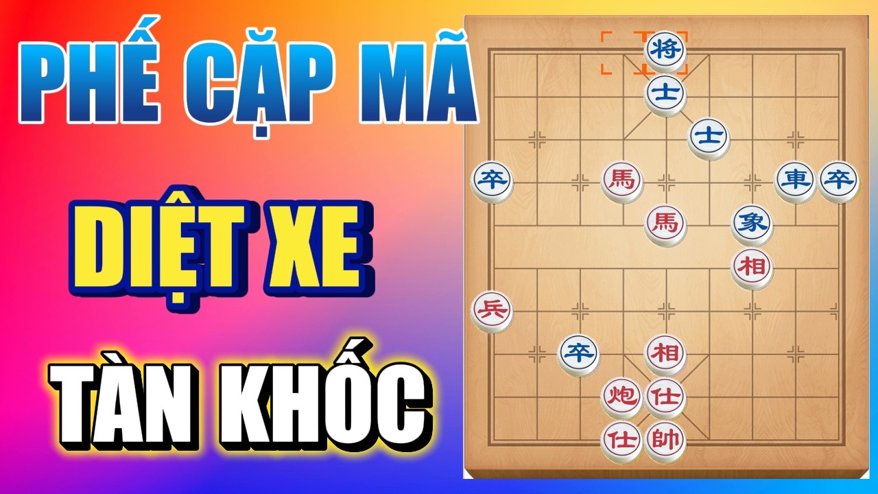 Cờ Tướng Công Sát: Màn Phế 2 Mã Phá Sĩ Tung Đòn Diệt Xe 