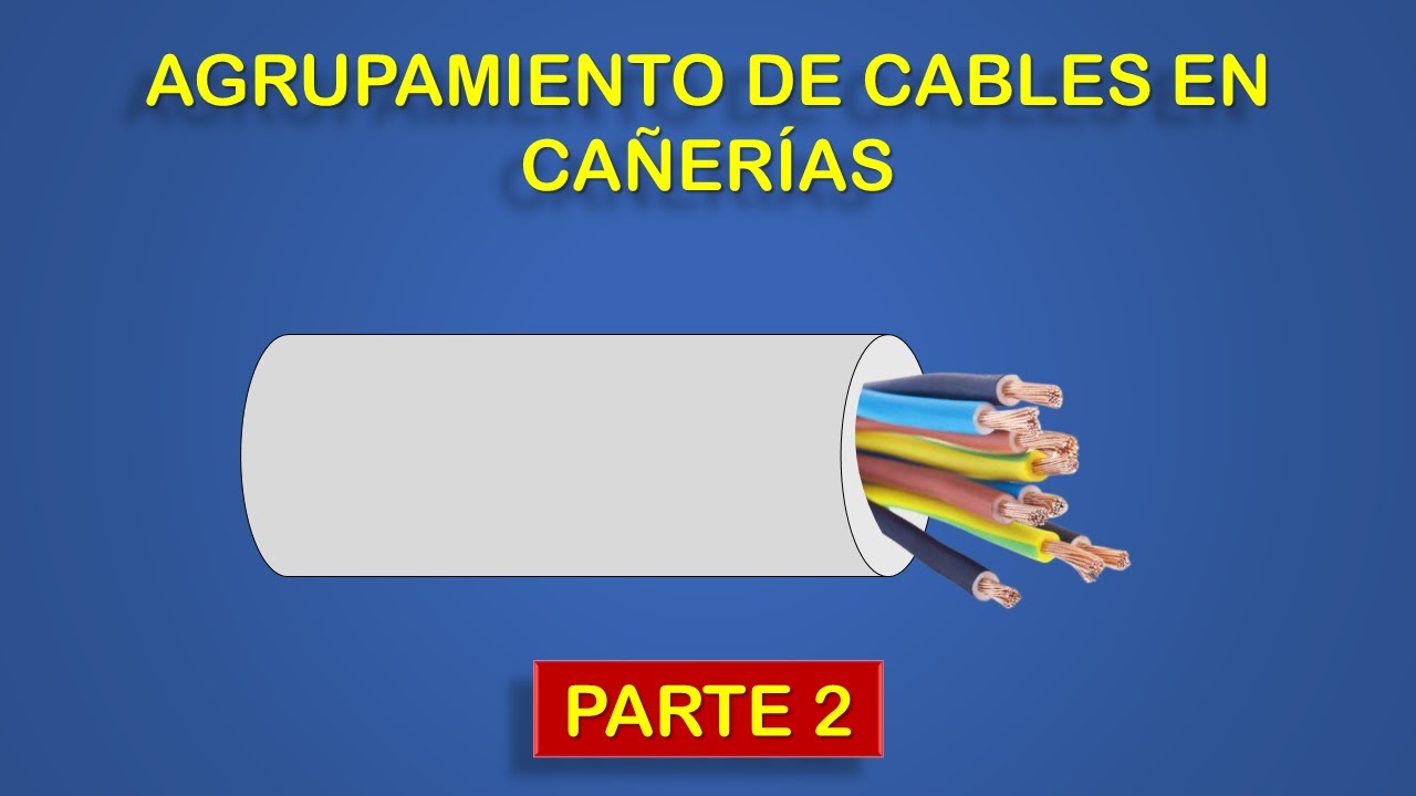 Agrupamiento de cables en una misma cañería (Parte 2)
