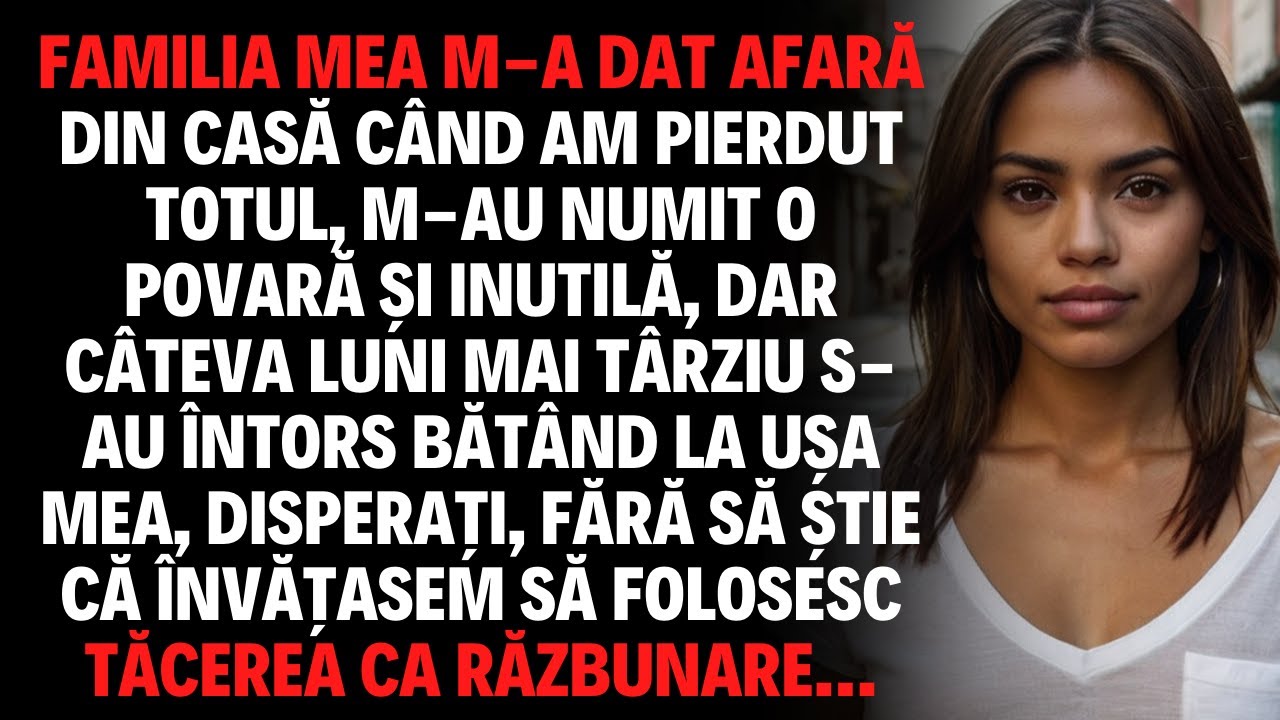 FAMILIA MEA M A DAT AFARĂ DIN CASĂ CÂND AM PIERDUT TOTUL, M AU NUMIT O POVARĂ ȘI INUTILĂ, DAR CÂTEVA