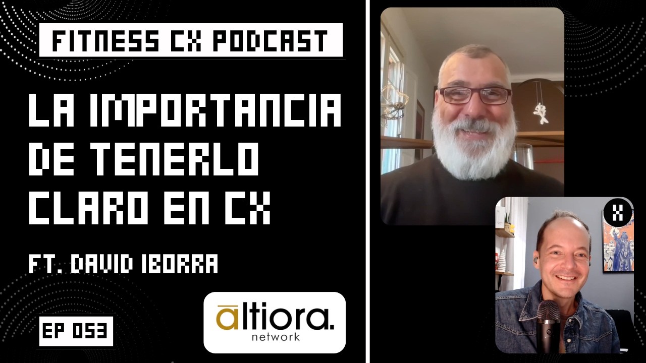 Episodio #053 La importancia de tenerlo claro en CX ft David Iborra