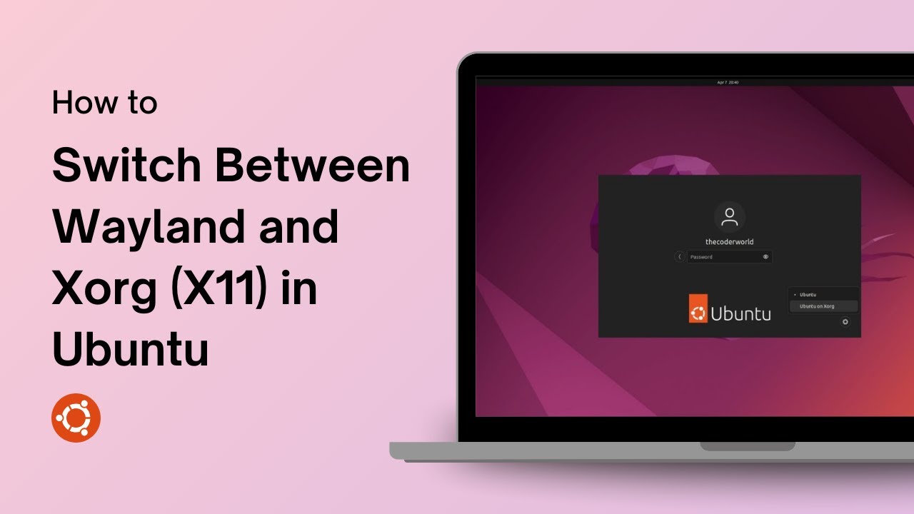 How to Switch Between Wayland and Xorg (X11) in Ubuntu
