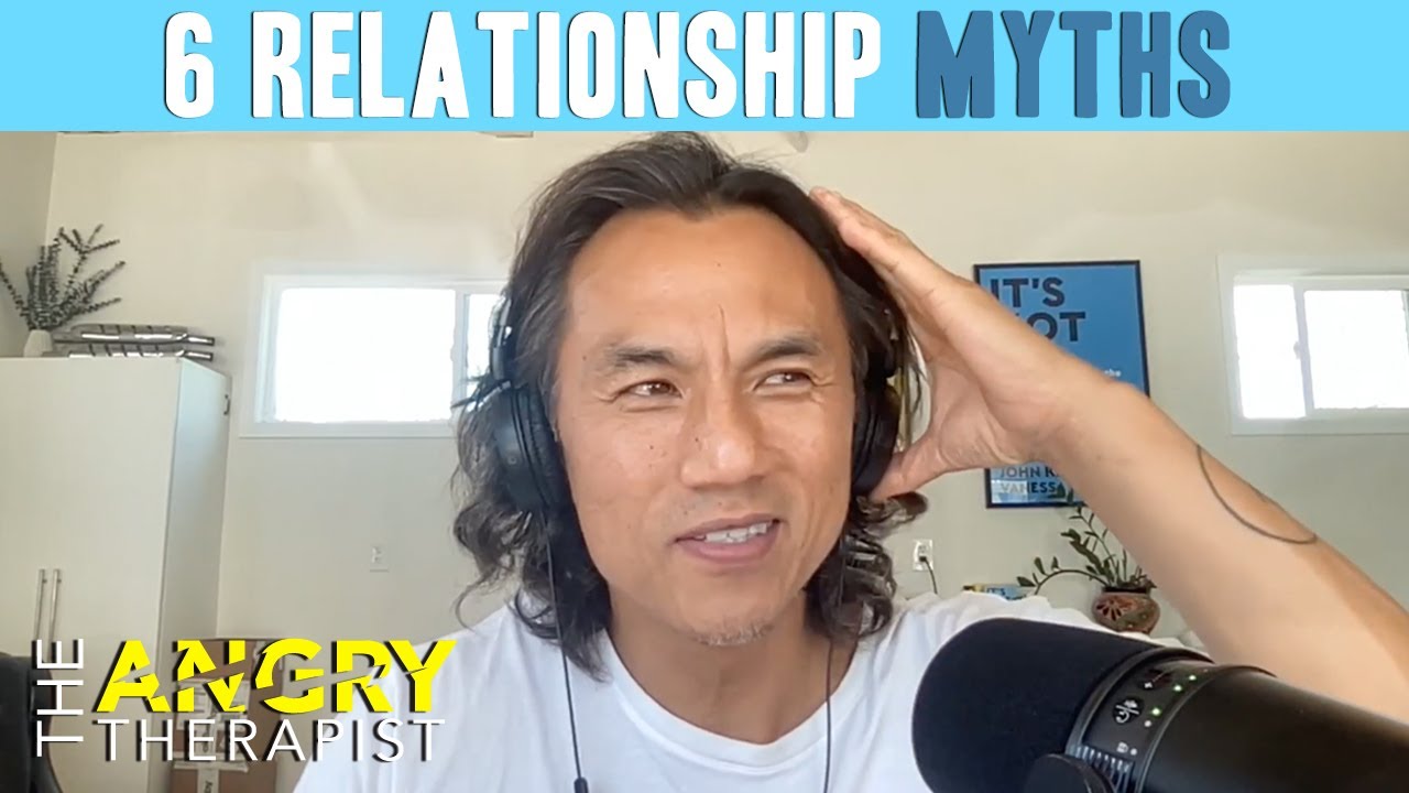 The Angry Therapist Podcast - 6 Relationship Myths