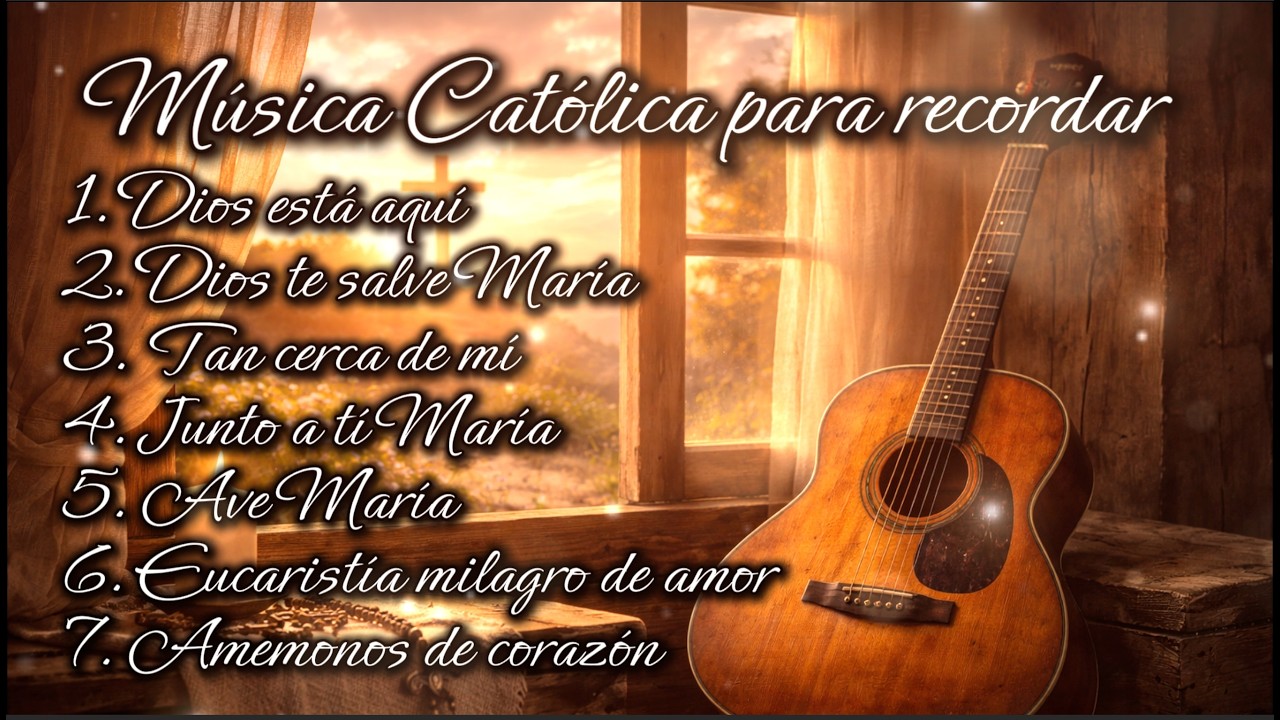 Musica Católica para recordar. Canciones de misa que llegan al corazón.