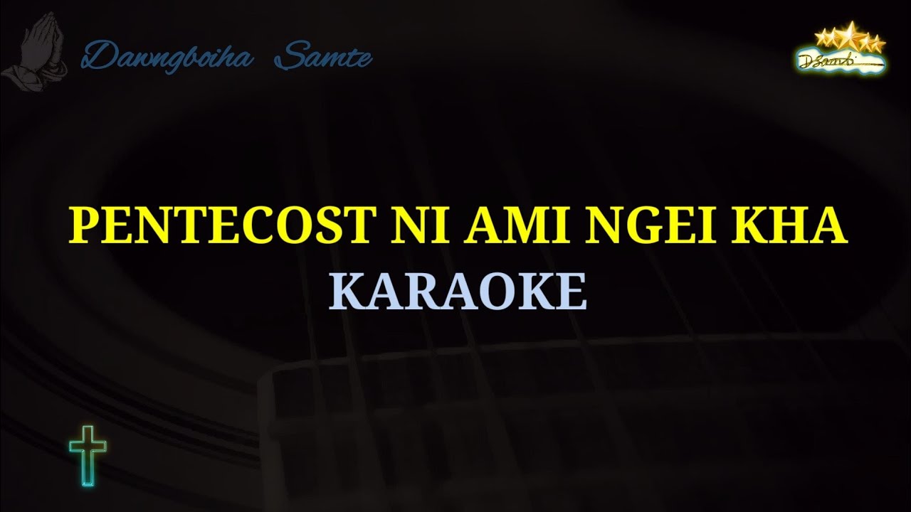 Pentecost ni ami ngei kha || Karaoke