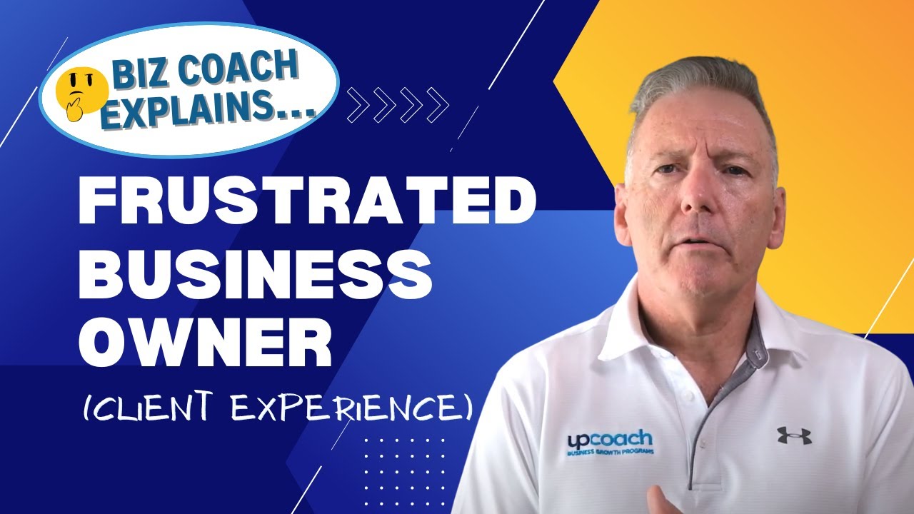 Business Coach Explains: Helping a Frustrated Business Owner