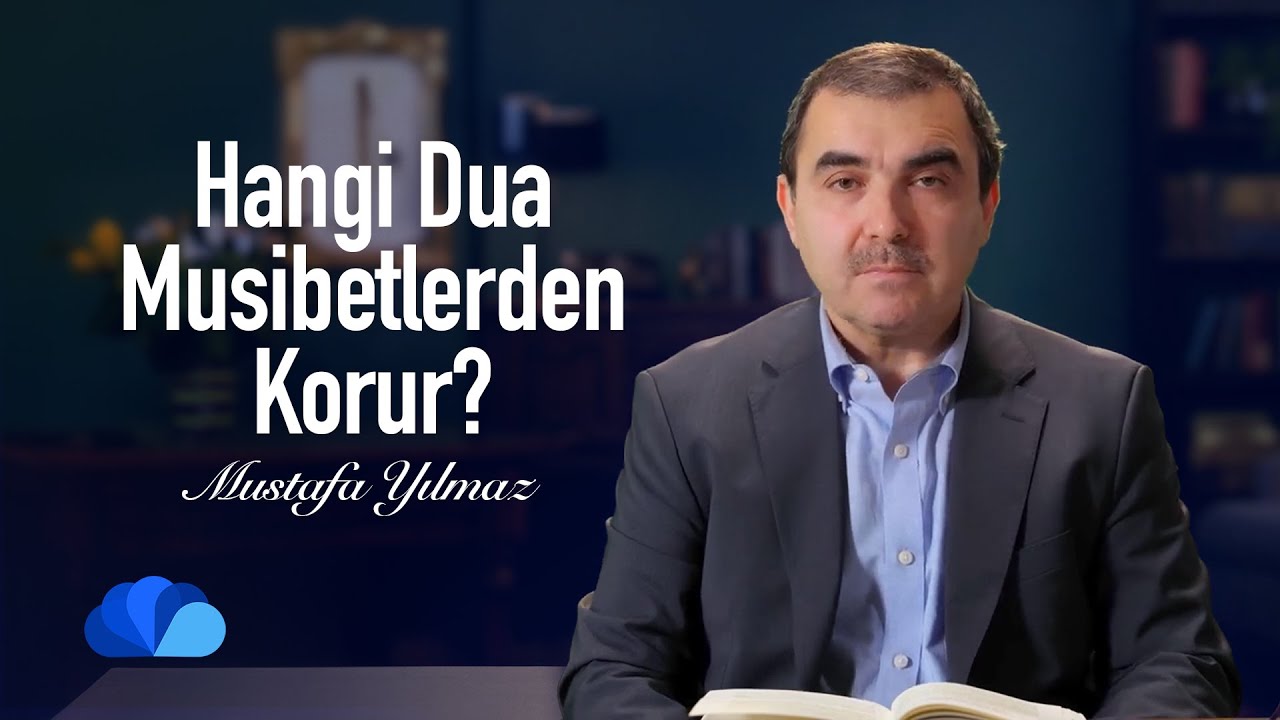 Hangi Dua Musibetlerden Korur? I Olaylar ve Dualar I Mustafa Yılmaz