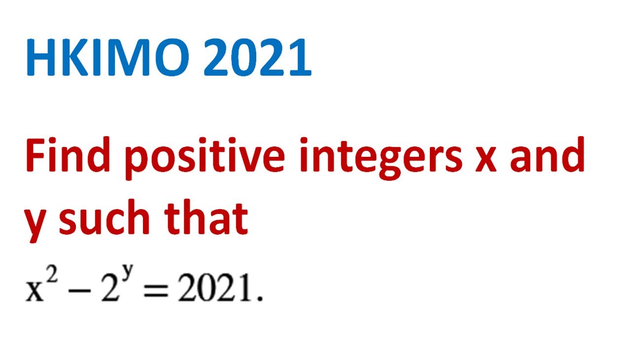 Найдите положительные целые числа x и y такие, что x^2-2^y=2021.