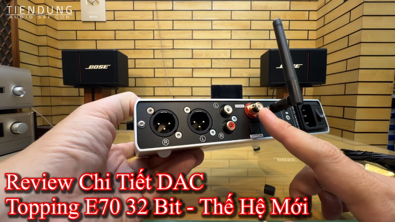 DAC Topping E70 Review và hướng dẫn sử dụng, kết nối dàn âm thanh - Tiến Dũng audio Sài Gòn