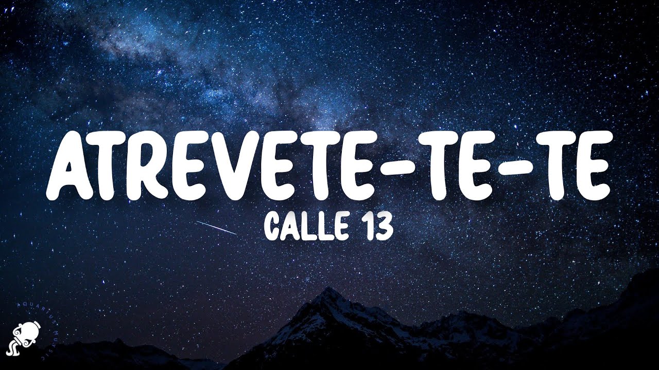 Calle 13 - Atr&eacute;vete Te Te (Letra/Lyrics)