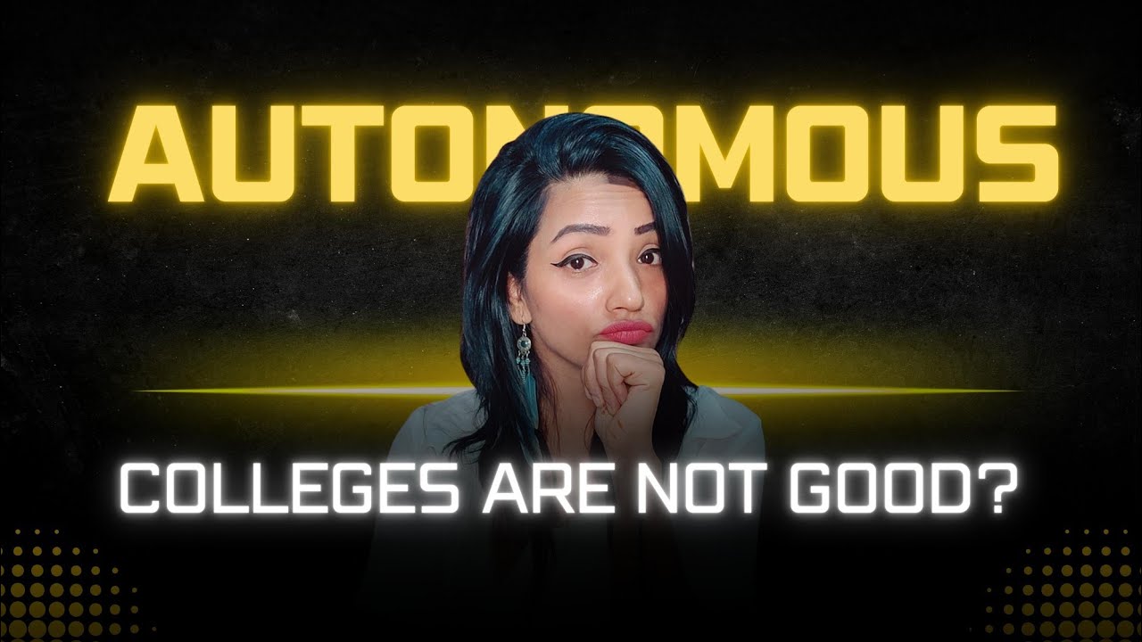 HOW AUTONOMOUS COLLEGES CAN IMPACT STUDENTS CAREER? ARE THEY WORTH?