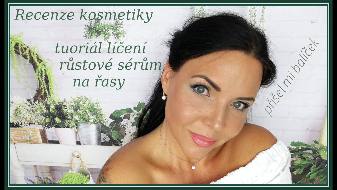 RECENZE KOSMETIKY, SÉRUM NA ŘASY, TUTORIÁL LÍČENÍ