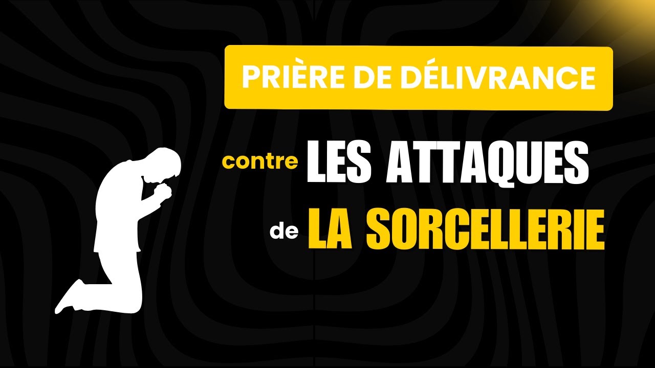 PRI&Egrave;RE CONTRE LES ATTAQUES DE LA SORCELLERIE