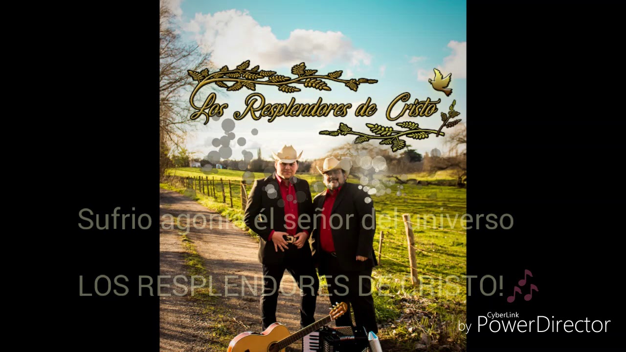 Los Resplandores de Cristo 2017 - Sufrió agonía él señor del Universo 🎶CUMBIA RANCHERA CRISTIANA