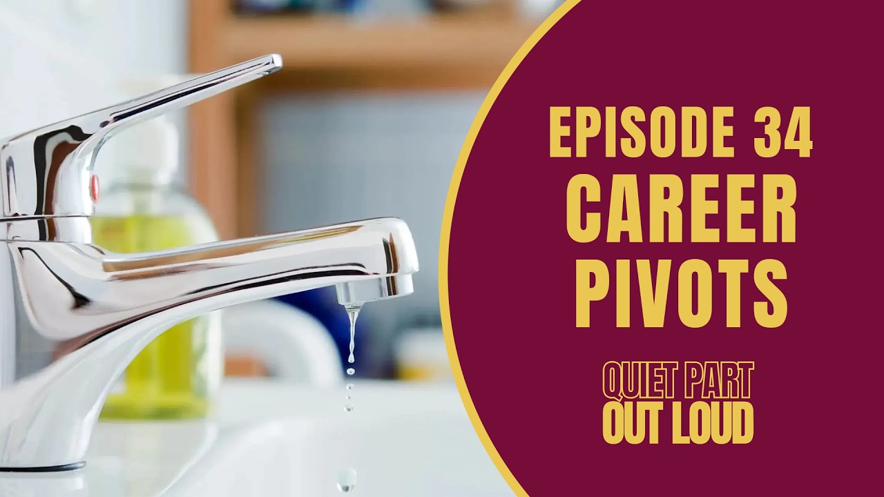 Quiet Part Out Loud - Episode 34 - Career Pivots