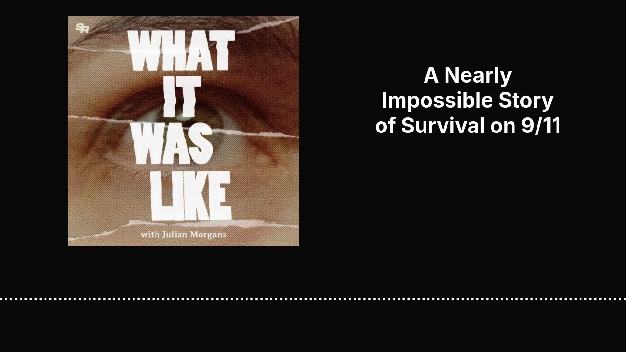 A Nearly Impossible Story of Survival on 9/11 | What It Was Like