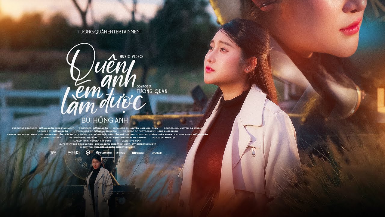 QUÊN ANH EM LÀM ĐƯỢC - BÙI HỒNG ANH x TƯỜNG QUÂN | official music video