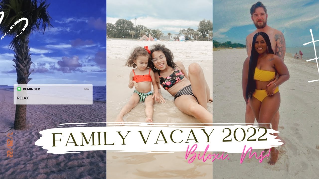 Family Vacay-2022|Biloxi, MS 🌊